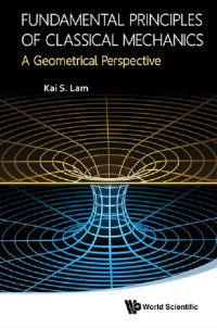 Kai S. Lam — Fundamental Principle of Classical Mechanics - A Geometrical Perspective