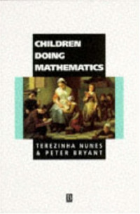 Terezinha Nunes, Peter Bryant — Children Doing Mathematics (Understanding Children's Worlds)