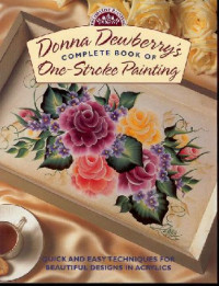 Donna S. Dewberry — Donna Dewberry's Complete Book of One-Stroke Painting