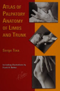 Serge Tixa — Atlas of palpatory anatomy of limbs and trunk