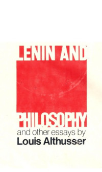 Althusser, Louis — Lenin & Philosophy and Other Essays