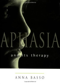 Anna Basso — Aphasia and Its Therapy (Medicine)