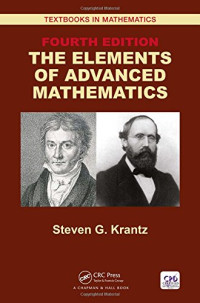 Steven G. Krantz — The Elements of Advanced Mathematics, Fourth Edition