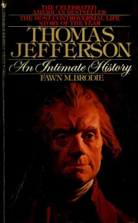 Fawn M. Brodie — Thomas Jefferson: An Intimate History