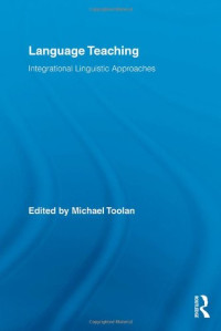 Michael Toolan — Language Teaching - Integrational Linguistic Approaches (Routledge Advances in Communication and Linguistic Theory)