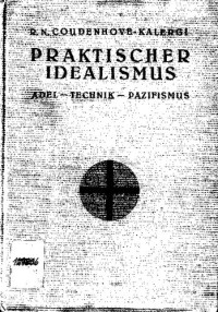Richard Coudenhove-Kalergi — Praktischer Idealismus - Adel - Technik - Pazifismus (1925, 201 S., Scan).