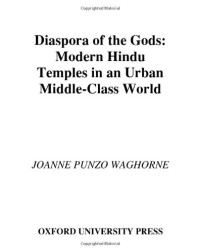 Joanne Punzo Waghorne — Diaspora of the Gods: Modern Hindu Temples in an Urban Middle-Class World