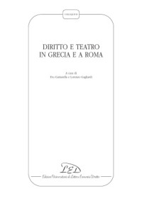 Cantarella Eva, Gagliardi Lorenzo. — Diritto e teatro in Grecia e a Roma