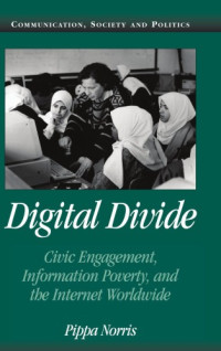 Pippa Norris — Digital Divide: Civic Engagement, Information Poverty, and the Internet Worldwide