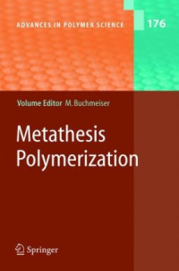 Travis W. Baughman, Kenneth B. Wagener (auth.), Michael R. Buchmeiser (eds.) — Metathesis Polymerization: -/-