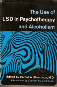 Harold A. Abramson (ed.) — The Use of LSD in Psychotherapy and Alcoholism