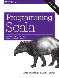 Dean Wampler, Alex Payne — Programming Scala, 2nd Edition: Scalability = Functional Programming + Objects, Second Edition