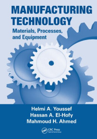 Helmi A. Youssef, Hassan A. El-Hofy, Mahmoud H. Ahmed — Manufacturing Technology Materials, Processes, and Equipment