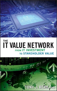 Tony J. Read — The IT value network : from IT investment to stakeholder value