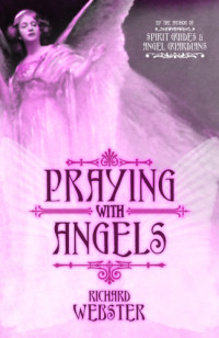 Webster, Richard — Praying with Angels