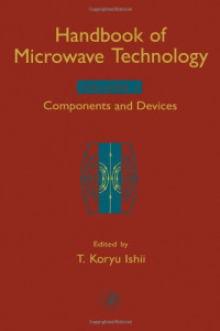 T. Koryu Ishii — Handbook of Microwave Technology, Volume 1: Components and Devices