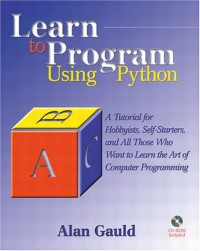 Alan Gauld — Learn to Program Using Python: A Tutorial for Hobbyists, Self-Starters, and All Who Want to Learn the Art of Computer Programming