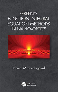 Thomas M Sndergaard — Green’s Function Integral Equation Methods in Nano-Optics