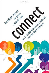 Lars Birkholm Petersen, Ron Person, Christopher Nash — Connect: How to Use Data and Experience Marketing to Create Lifetime Customers