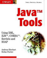 Andreas Eberhart, Stefan Fischer — Java Tools: Using XML, EJB, CORBA, Servlets and SOAP