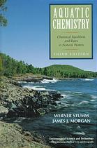 Stumm, Werner; Morgan, James J — Aquatic chemistry : chemical equilibria and rates in natural waters