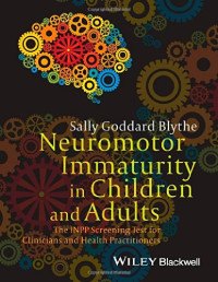 Sally Goddard Blythe — Neuromotor immaturity in children and adults : the INPP screening test for clinicians and health practitioners