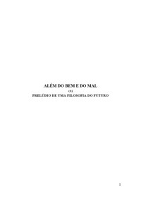 Friedrich Nietzsche; Mário Ferreira dos Santos — Além do bem e do mal : Prelúdio de uma filosofia do futuro