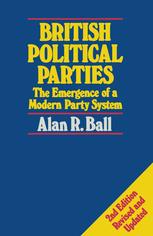 Alan R. Ball — British Political Parties - The emergence of a modern party system