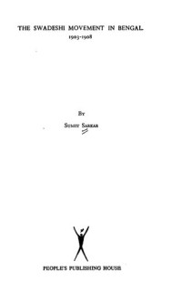 Sumit Sarkar — The Swadeshi Movement in Bengal, 1903-1908