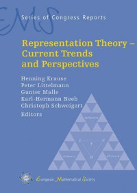 Henning Krause, Peter Littelmann, Gunter Malle, Karl-Hermann Neeb, Christoph Schweigert (eds.) — Representation Theory - Current Trends and Perspectives