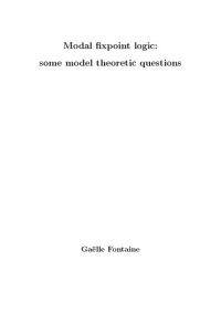 Gaelle Fontaine — Modal Fixpoint Logic: Some model theoretic questions [PhD Thesis]
