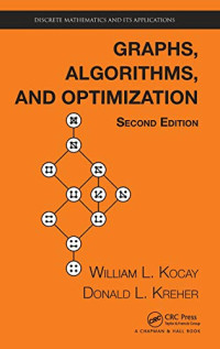 William Kocay, Donald L. Kreher — Graphs, Algorithms, and Optimization, Second Edition