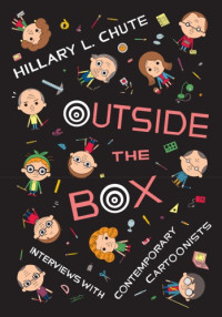 Hillary L. Chute — Outside the Box: Interviews with Contemporary Cartoonists