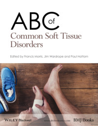 Hattam, Paul;Morris, Francis;Wardrope, Jim — ABC of Common Soft Tissue Disorders
