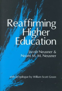 Jacob Neusner, Noam Neusner, Noam M.M. Neusner with an epilogue by William Scott Green, William Green — Reaffirming Higher Education