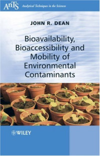 John R. Dean — Bioavailability, Bioaccessibility and Mobility of Environmental Contaminants (Analytical Techniques in the Sciences (AnTs) *)