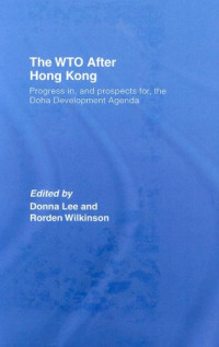 lee wilkinson — The WTO after Hong Kong - Progress in, and prospects for, the Doha Development Agenda (Race, Politics)
