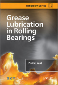 Piet M. Lugt(auth.) — Grease Lubrication in Rolling Bearings