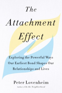 Recorded Books, Inc.;Lovenheim, Peter;Winton, Graham — The attachment effect: exploring the powerful ways our earliest bond shapes our relationships and lives