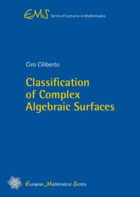 Ciro Ciliberto — Classification of Complex Algebraic Surfaces