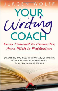 Jurgen Wolff — Your Writing Coach: From Concept to Character, From Pitch to Publication