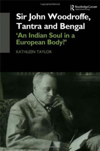 Kathleen Taylor — Sir John Woodroffe, Tantra and Bengal