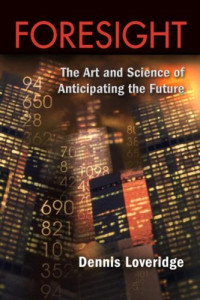 Deni Loveridge — Foresight: The Art and Science of Anticipating the Future
