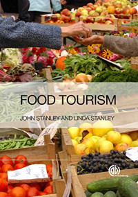 John Stanley, Linda Stanley — Food Tourism: A Practical Marketing Guide