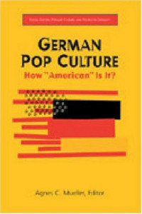 Agnes C. Mueller (Editor) — German Pop Culture - How American Is It?