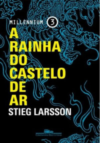 Stieg Larsson — A Rainha do Castelo de Ar