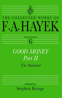 Friedrich August Hayek — Good Money, Part II, The Standard