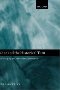 Karl Ameriks — Kant and the Historical Turn.