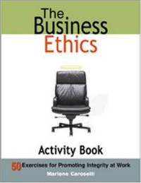 Marlene Caroselli — The Business Ethics Activity Book: 50 Exercises for Promoting Integrity at Work