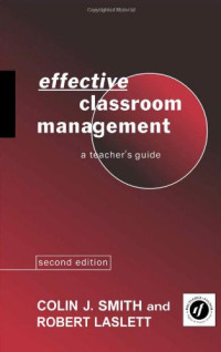Robert Laslett, Colin J. Smith — Effective Classroom Management: A Teacher's Guide